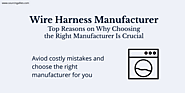 Wire Harness Manufacturer – Top Reasons on Why Choosing the Right Manufacturer Is Crucial