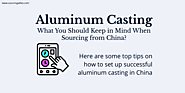 Aluminum Casting – What You Should Keep in Mind When Sourcing from China?