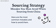 Sourcing Strategy – Mistakes You Must Avoid When Sourcing from China