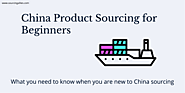 China Product Sourcing for Beginners