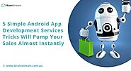 5 Simple Android App Development Services Tricks Will Pump Your Sales Almost Instantly