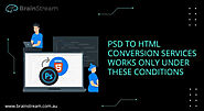 PSD to HTML Conversion Services Works Only Under These Conditions