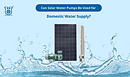 Solar Water Pumps for Domestic Water Supply | Unnati Pumps