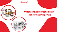 Understanding Lubrication From The Bearing’s Perspective