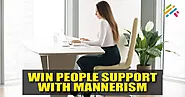 How To Win People Support With Mannerism | Gurukol