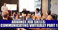 Advance Job Skills: Communicating Virtually Part 1 | Gurukol