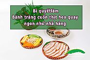 Bí quyết làm món bánh tráng cuốn thịt heo quay ngon