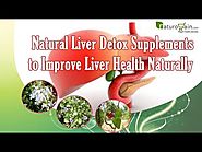 Natural liver detox supplements to improve liver health