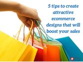 5 tips to create attractive ecommerce designs that will boost your sales