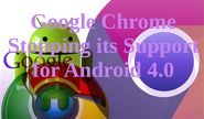 Google Stopping its Support on Updating Chrome for Android 4.0