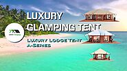 Luxury Glamping Tent - A-Series Lodge Tent