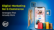 Digital Marketing for E-Commerce: Strategies That Actually Work