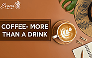 Coffee- More than a drink.