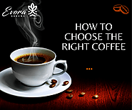 How to choose the right coffee.