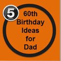 60th Birthday Ideas for Dad