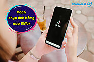 Cách chụp ảnh bằng app TikTok 99% người không biết