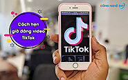 Cách hẹn giờ đăng video trên TikTok thu hút triệu view