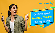 Cách tặng mã Freeship Shopee cho người khác như thế nào?