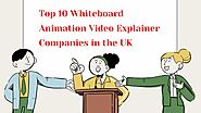 Top 10 Whiteboard Animation Video Explainer Companies in UK
