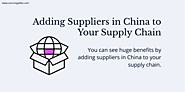 Adding Suppliers in China to Your Supply Chain