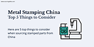 Metal Stamping China – Top 5 Things to Consider