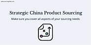 Strategic China Product Sourcing