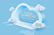 Cloud Computing: The Unsung Hero of the Pandemic