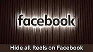 How to Hide all Reels on Facebook - Tech Quits