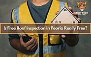 Is Free Roof Inspection In Peoria Really Free?