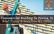 Commercial Roofing In Peoria, IL: Roof Types & Services We Offer - ROOF TIGER