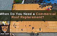 When Do You Need A Commercial Roof Replacement?