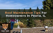 Roof Maintenance Tips For Homeowners In Peoria, IL