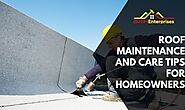 Roof Maintenance And Care Tips For Homeowners - BRH Enterprises