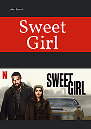Sweet Girl Review By Julian Brand Actor & Movie Critics