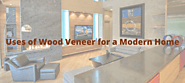 Uses of Wood Veneer for a Modern Home