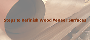 Steps to Refinish Wood Veneer Surfaces