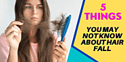 What Are The Things You May Not Know About Hair Fall?