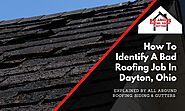 How To Identify A Bad Roofing Job In Dayton, Ohio - All Around Roofing, Siding & Gutters