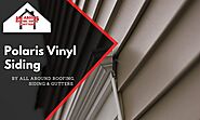 Polaris Vinyl Siding - All Around Roofing, Siding & Gutters