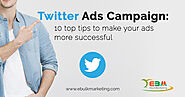 Twitter Ads Campaign: 10 top tips to make your ads more successful