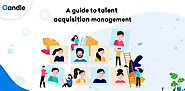 A Guide to Talent Acquisition Management