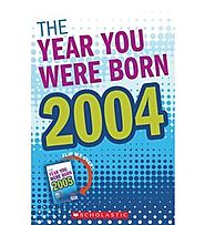 Year You Were Born 2004-2005 by | Scholastic.com