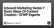 Inbound Marketing Series 7 Basic Steps Of Content Creation - SFWP Experts