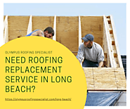 Need Roofing Replacement Service in Long Beach?
