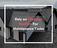 Rely on Olympus Roofers For Maintenance Tasks