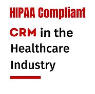 Safeguarding Patient Data: The Vital Importance of a HIPAA Compliant CRM