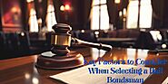 Key Factors to Consider When Selecting a Bail Bondsman