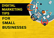 Digital Marketing Tips for Small Businesses: Inspiring Ideas like never Before!!!
