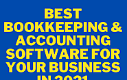 Best Bookkeeping & Accounting Software for Your Business in 2021
