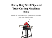 Heavy Duty Steel Pipe and Tube Cutting Machines 2015